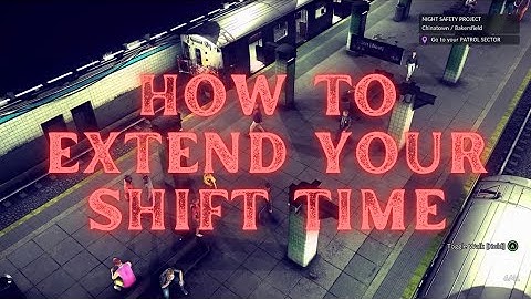 The Precinct How To Extend Your Shift Time & Set Up Custom Shift In The Precinct