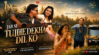 Download lagu Jab Se Tujhe Dekha | | Vikash Singh | Obaid Khan & Divyaanshi Rai @DhunPoint