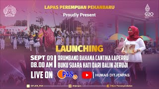 LAUNCHING DRUMBAND BAHANA CANTIKA DAN BUKU SUARA HATI DARI BALIK JERUJI LAPAS PEREMPUAN PEKANBARU
