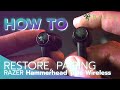 How to restore reset  pairing razer hammerhead true wireless by soundproofbros