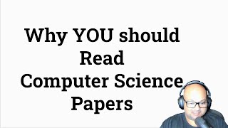 Why YOU should read Computer Science Papers Net Worth