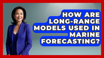 How Are Long-range Models Used In Marine Forecasting? - Weather Watchdog