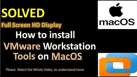 How to install VMware tools on macOS / Vmware display driver for MacOS