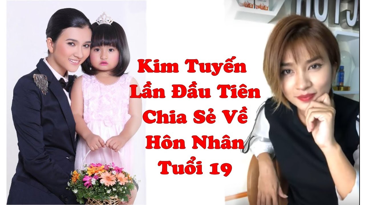 Kim Tuyến Lần Đầu Chia Sẻ Về Cuộc Hôn Nhân Năm 19 Tuổi
