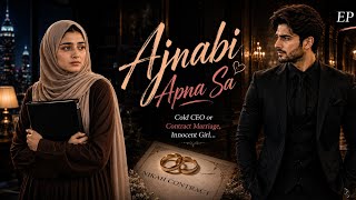 Ak Ajnabi Apna Sa EP 4 | CEO & Innocent girl | Contract Marriage| Urdu Hindi Story