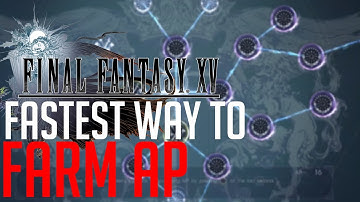 Final Fantasy XV FASTEST WAY TO FARM AP (1000AP/HR)