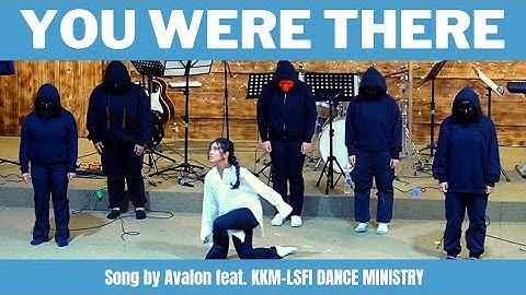 YOU WERE THERE - Song by Avalon || KKM-LSFI Youth Dance & Creative Arts Ministry, Calgary, AB Canada