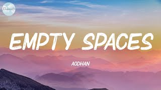 Empty Spaces - Aodhan (Lyrics)