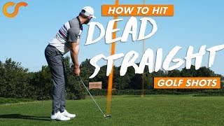 HOW TO HIT DEAD STRAIGHT GOLF SHOTS