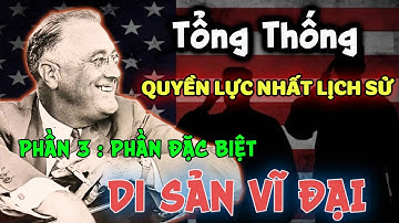 Roosevelt: Tổng Thống Quyền Lực Nhất Lịch Sử Hoa Kỳ  - Phần 3: Hoàn Thành Sứ Mệnh