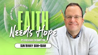 Faith Needs Hope - Pastor Richard Crompton | Word of Faith Christian Centre