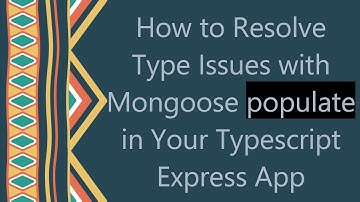 How to Resolve Type Issues with Mongoose populate in Your Typescript Express App