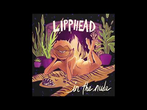 Lipphead — Lipphead - In The Nude (Full Album) [HD]