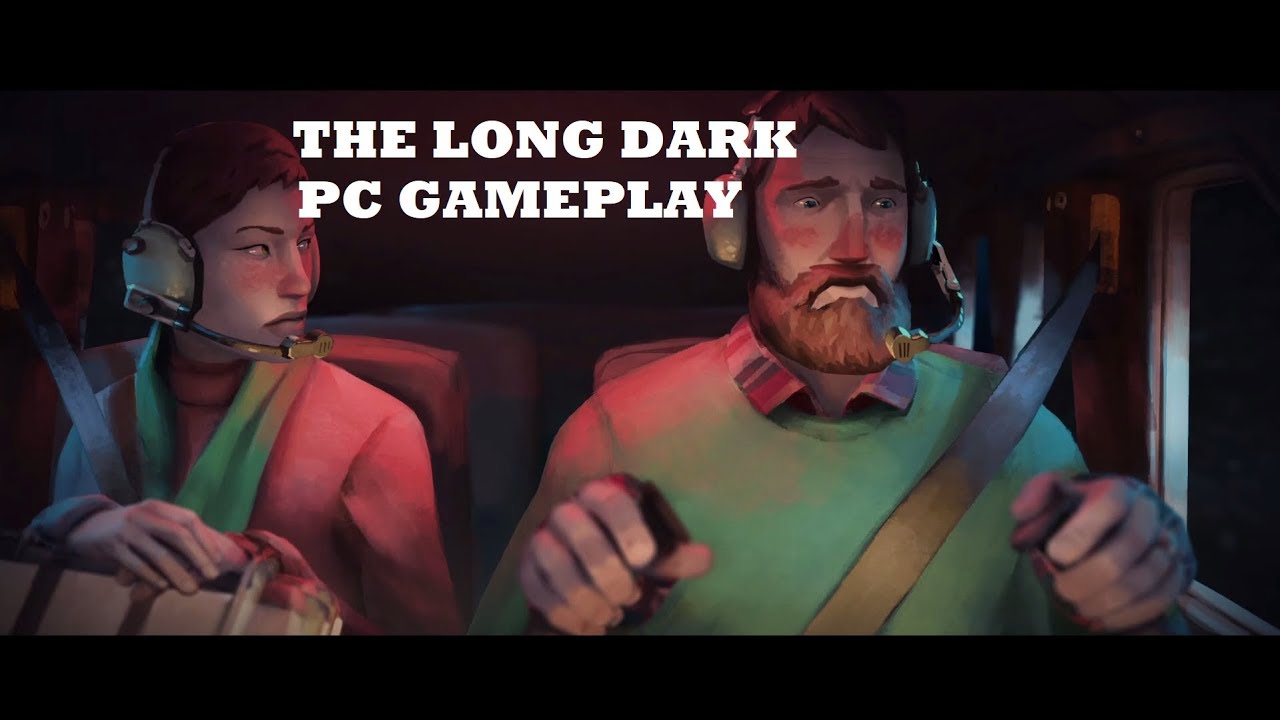 The Long Dark - PC Gameplay - Part 1