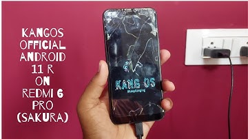 KangOS v2.1 Official Android 11 R Rom On Redmi 6 Pro (Sakura) | Installing KangOS On Redmi 6 Pro 🔥