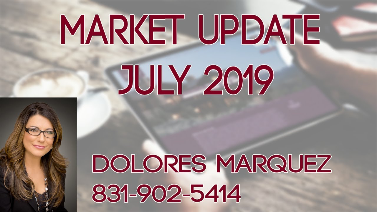 July 2019 Market Report Dolores Marquez Real Estate 8319025414