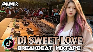 DJ SWEET LOVE- SLOW BASS TIK TOK 2025 ‼️ DJ BREAKBEAT MIXTAPE VOLUME 22