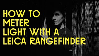 How to Meter Light with a Leica Rangefinder Camera
