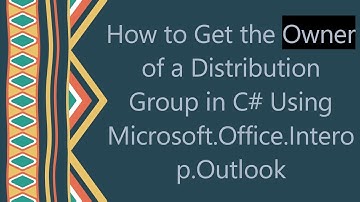 How to Get the Owner of a Distribution Group in C#  Using Microsoft.Office.Interop.Outlook