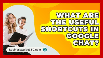 What Are The Useful Shortcuts In Google Chat? - BusinessGuide360.com