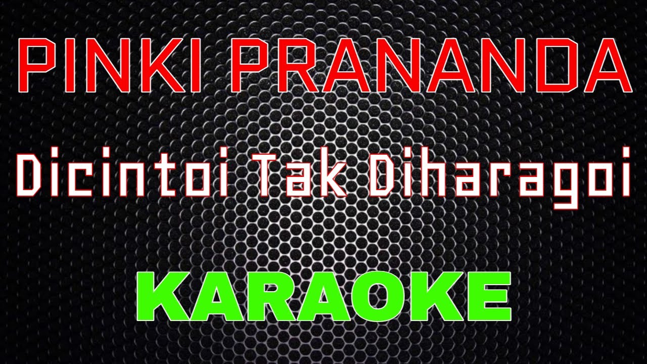 Pinki Prananda - Dicintoi Tak Diharagoi [Karaoke] | LMusical