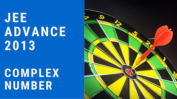 JEE Advance 2013 | Complex Number | Lecture 3 | Road To IIT