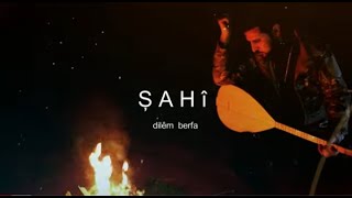 ŞAHÎ - Dilêm Berfe (Nû 2023) Resimi