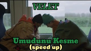 Velet - Umudunu Kesme (speed up) Resimi