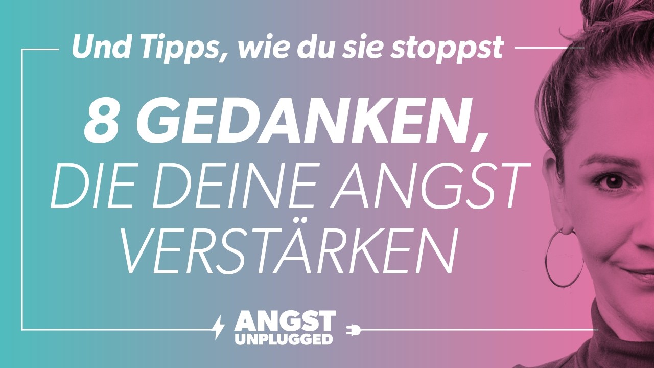 8 Gedanken, die deine Angst verstärken (und wie du sie stoppst)