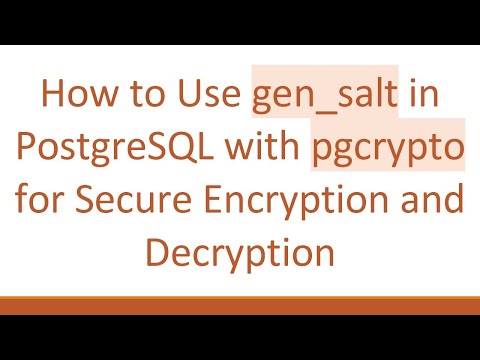 How to Use gen_salt in PostgreSQL with pgcrypto for Secure Encryption and Decryption