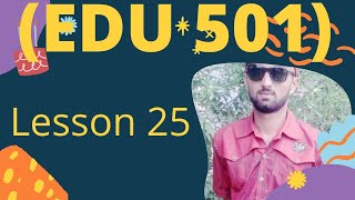 Edu 501 Lesson NO 25