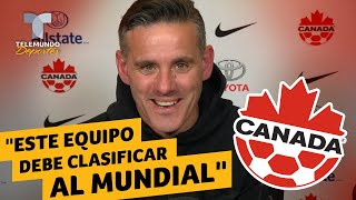 John Herdman: "Este equipo DEBE clasificar al Mundial" | Rumbo al Mundial | Telemundo Deportes