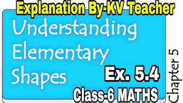 Exercise 5.4 / Understanding Elementary Shapes/ Class-6 Maths NCERT Chapter 5 Explanation KV Teacher