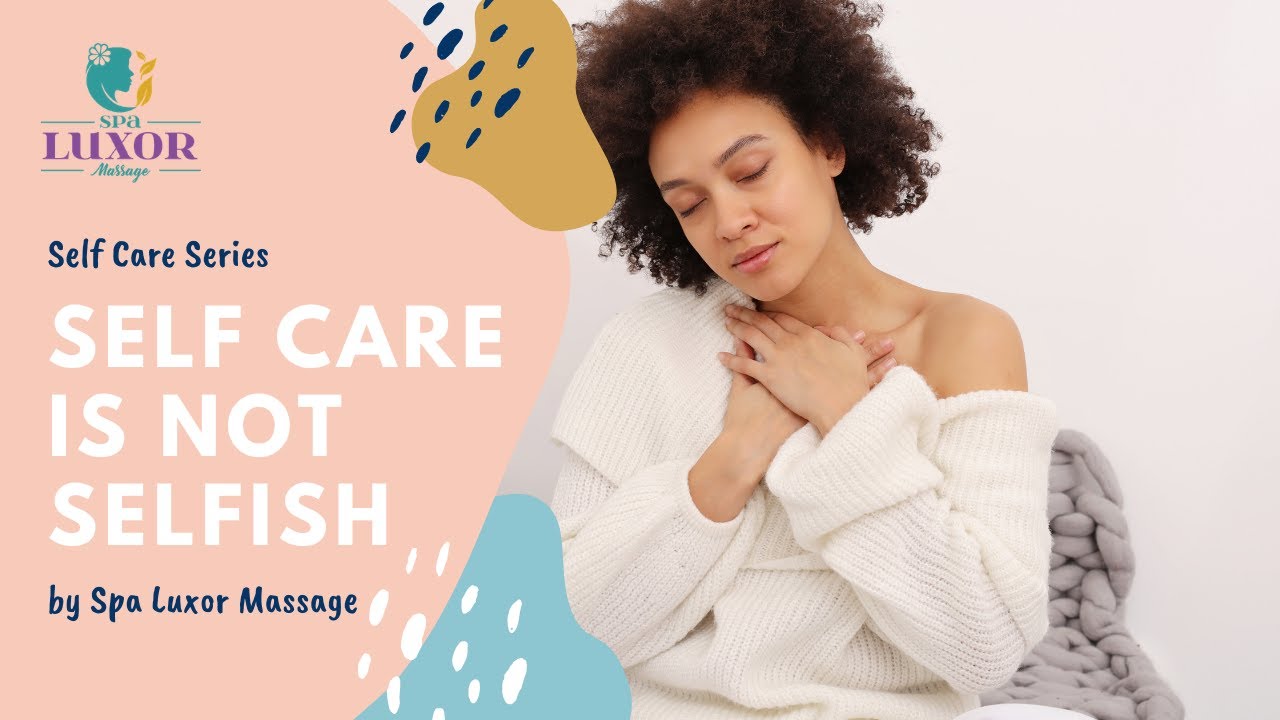 10 Amazing and Easy Self Care Tips from Spa Luxor Massage YouTube