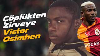 Victor Osimhenin Gözyaşartan Hikayesi