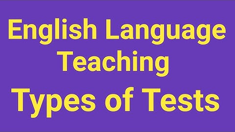 English Language Teaching | Types of Tests