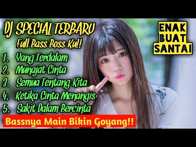 DJ Spesial Terbaru Full Bass |Yang Terdalam|Munajat Cinta|Semua Tentang Kita|Enak Buat Santai!! class=