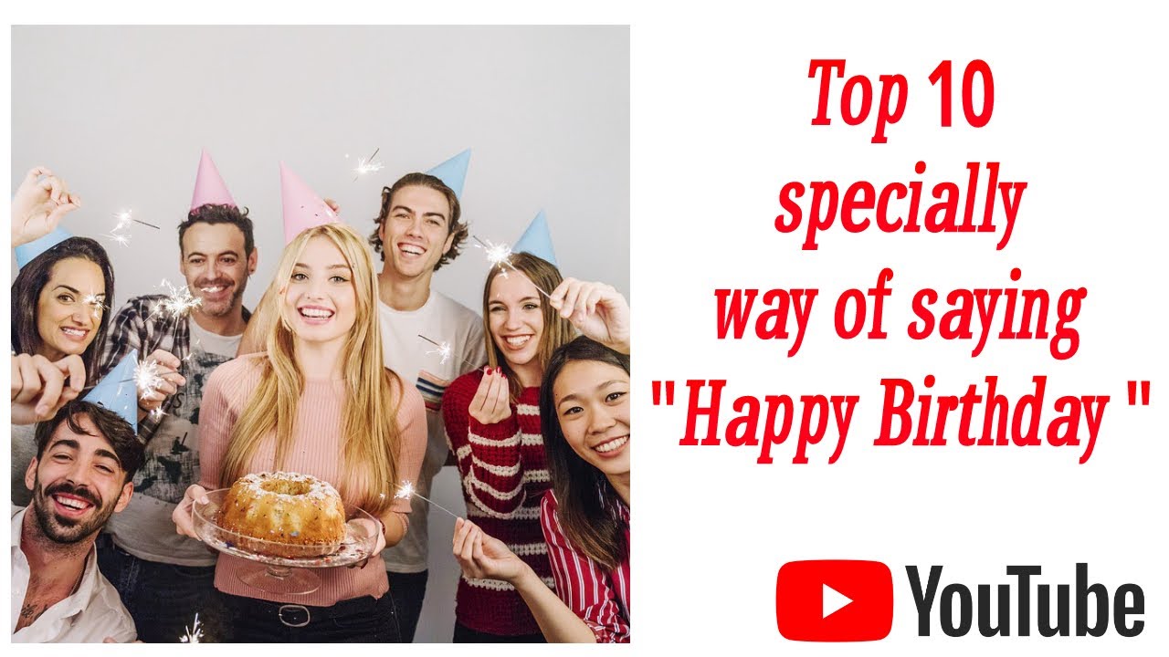 Top 10 different way to say Happy Birthday|quotes fo Happy Birthday ...