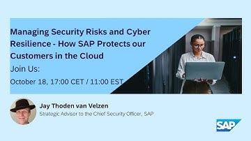 Managing Security Risks and Cyber Resilience – How SAP Protects our Customers in the Cloud