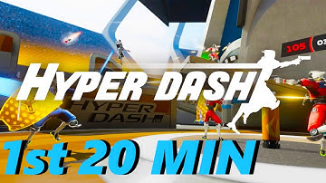 Hyper Dash MY 1ST 20 MIN [NO COMMENTARY]