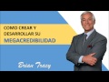 COMO CREAR Y DESARROLLAR SU MEGACREDIBILIDAD