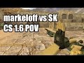 POV: markeloff vs. SK @Dreamhack CS 1.6 Demo