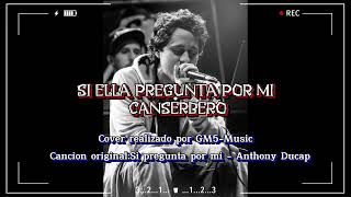 SI ELLA PREGUNTA POR MI  - CANSERBERO (COVER IA)