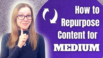 How to Repurpose Content for Medium | Publish on Medium for Money