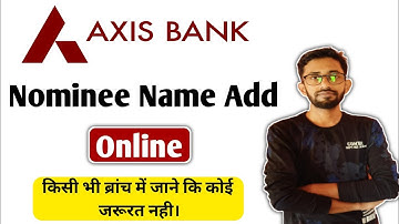 Axis Bank Nominee Name Update Online / Axis Bank Nominee Name Add Online
