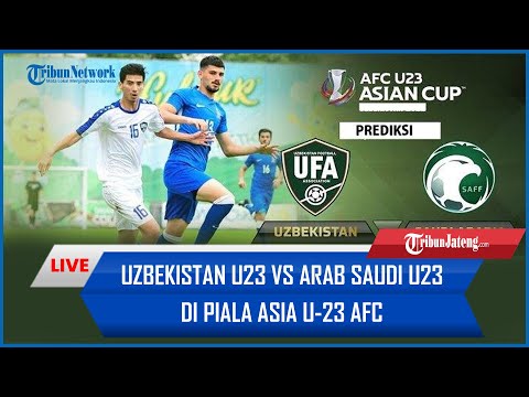 🔴 Live Score Uzbekistan U23 Vs Arab Saudi U23 di Piala Asia U-23 AFC