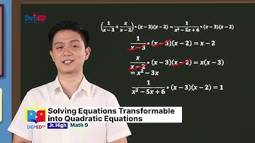 Grade 9 Math Q1 Ep6: Solving Equations Transformable into Quadratic Equations
