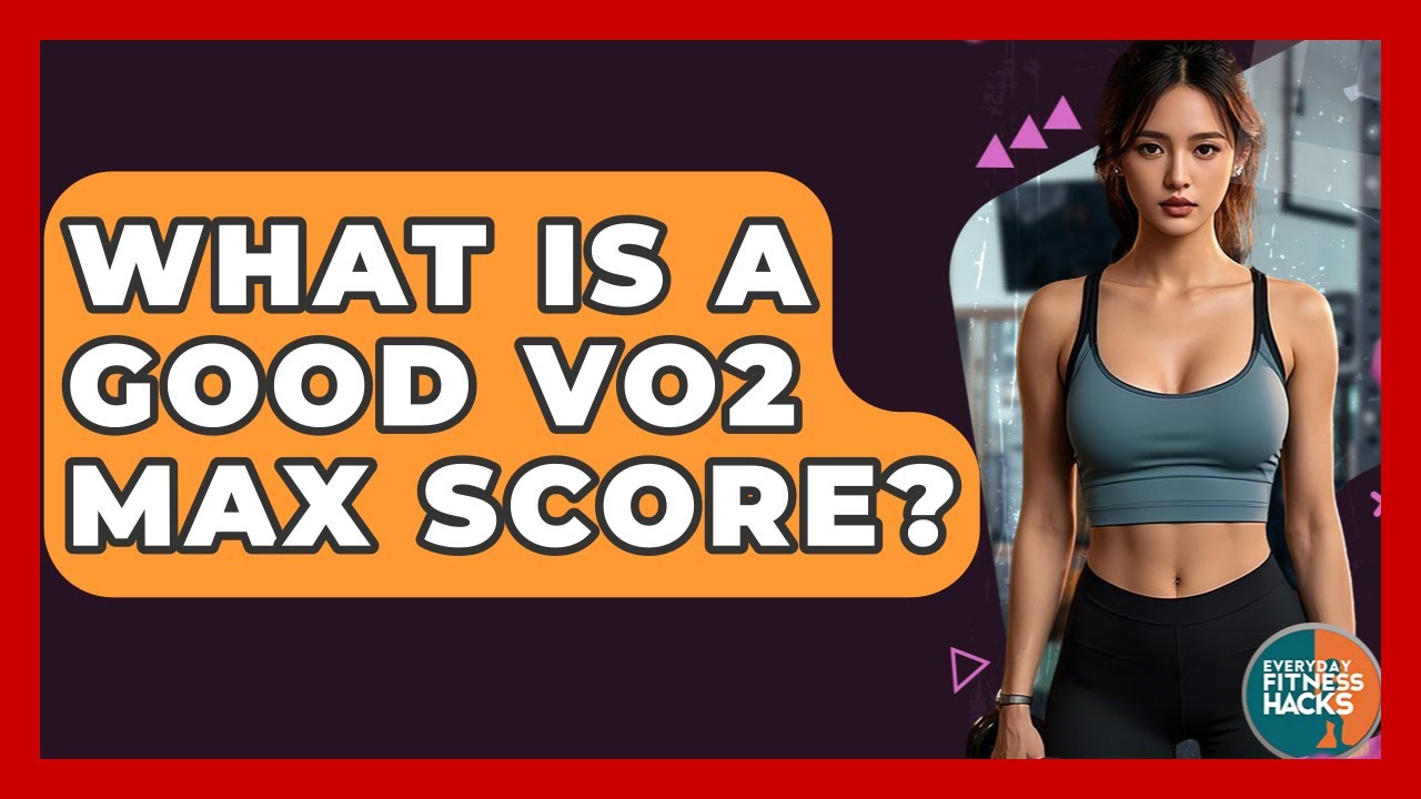 What Is A Good VO2 Max Score? - Everyday Fitness Hacks