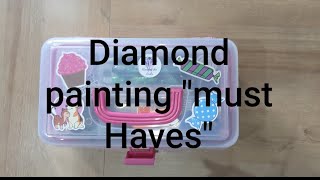 My personal 'must haves' for Diamond Painting