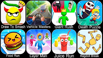 Draw To Smash,Vehicle Masters,Giant Rush,Death Puzzle,Food Run,Layer Man,Juice Run,Ragdoll Break
